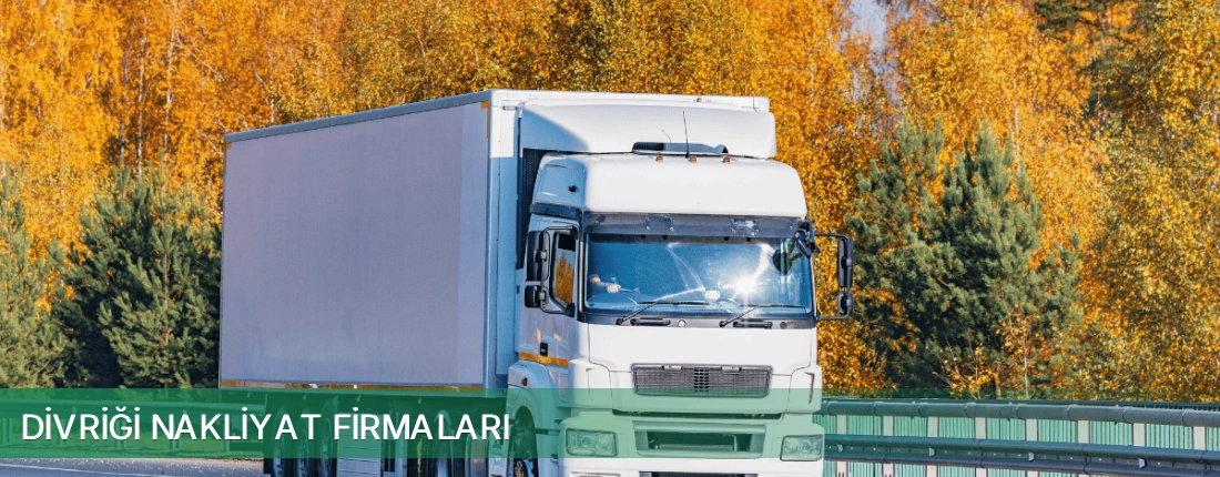 Divriği Nakliyat Taşımacılık Divriği Nakliyat Taşımacılık
